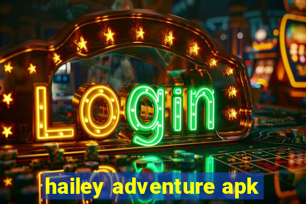 hailey adventure apk